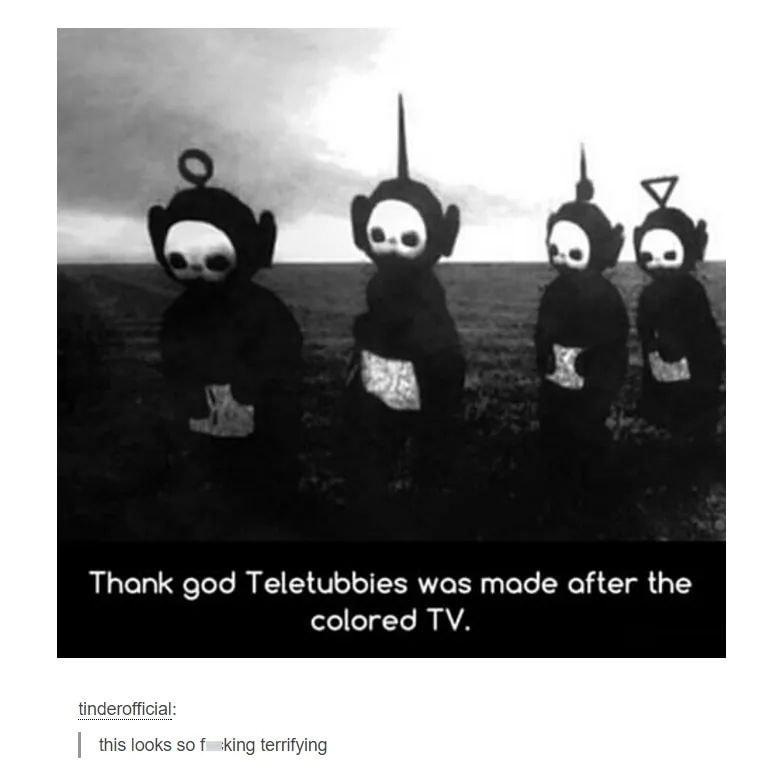 thank god teletubbies was made after the colored tv, this looks so fucking terrifying
