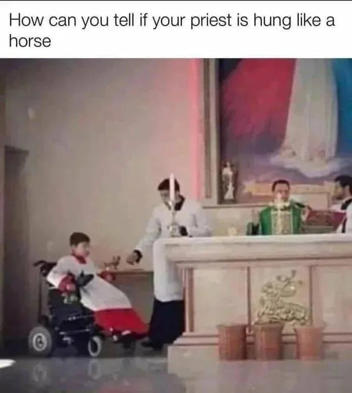 how can you tell if your priest is hung like a horse, boy in wheelchair