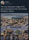 the most dystopian image of the year award goes to the new amazon building in mexico