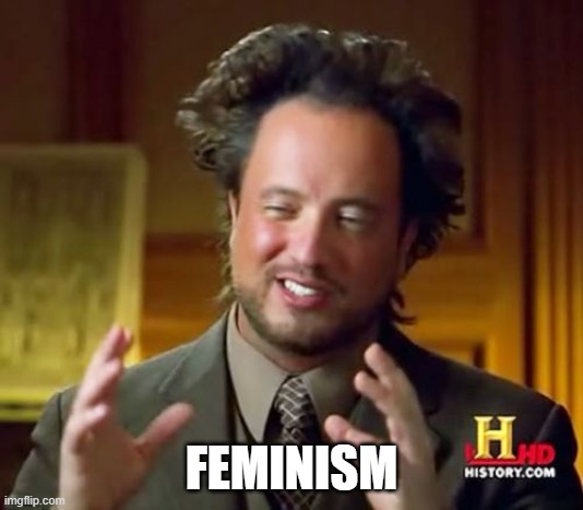 feminism, ancient aliens meme