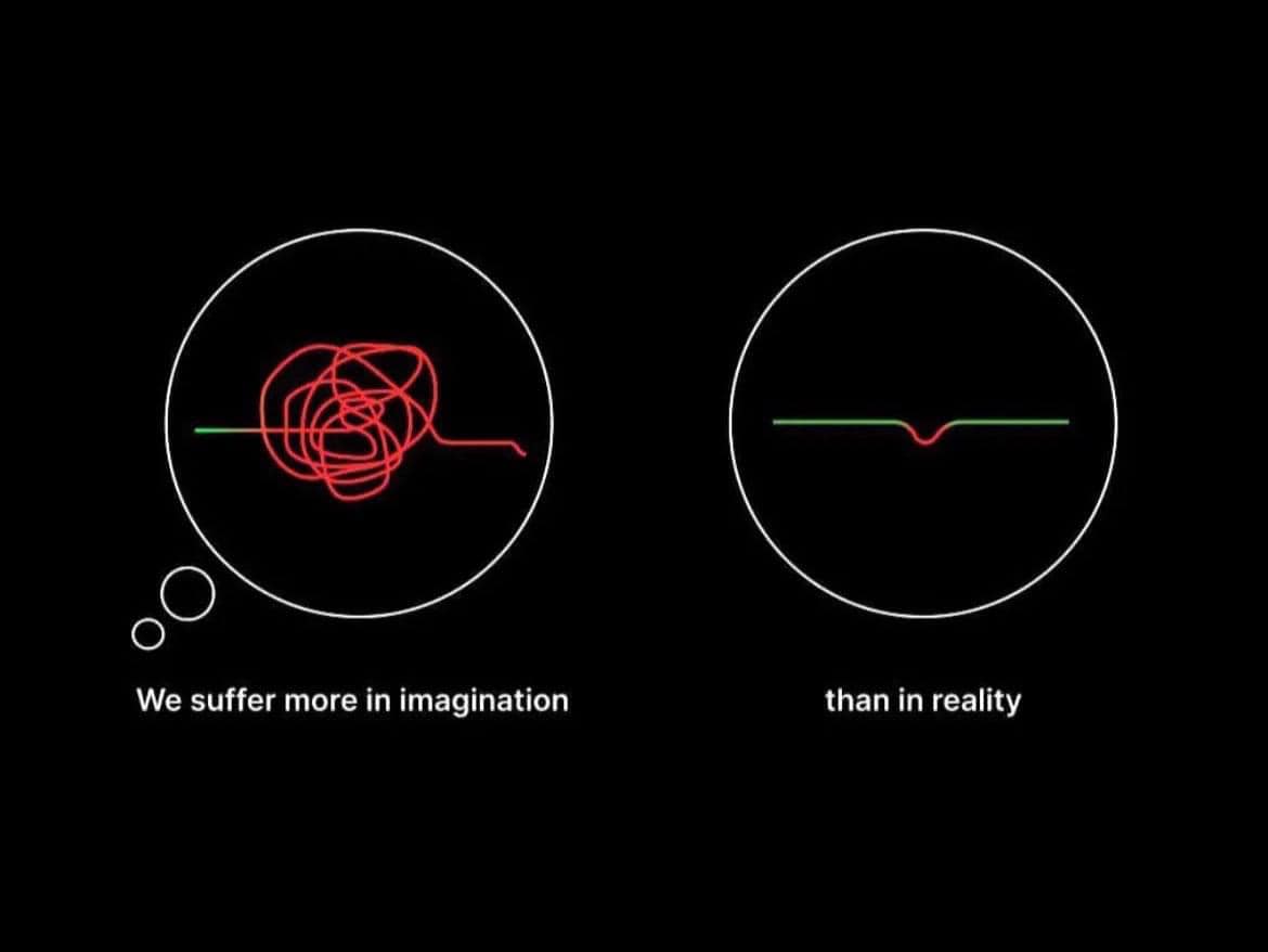 we suffer more in imagination than in reality