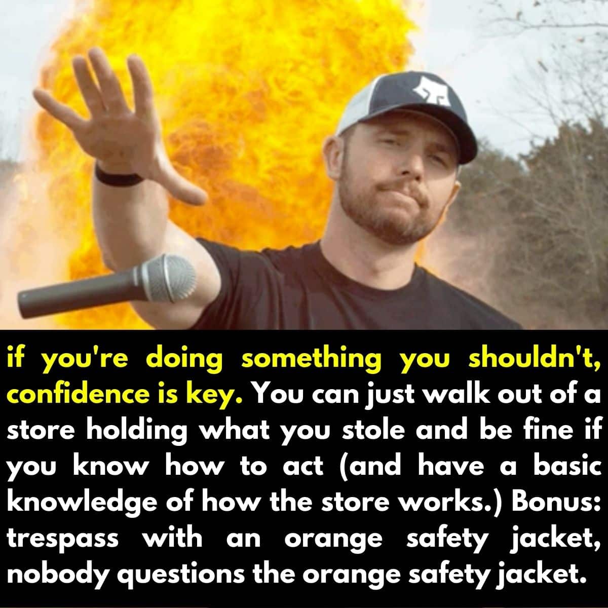 if you're doing something you shouldn't, confidence is key, trespass with an orange safety jacket, nobody questions the orange safety jacket