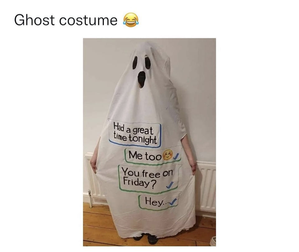 ghost costume, had a great time, me too, you free on friday, hey...