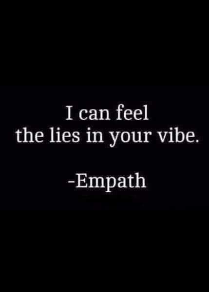i can feel the lies in your vibe, empath