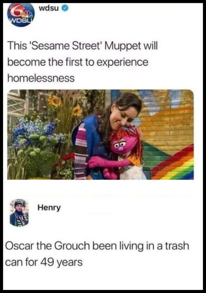 this sesame street muppet will become the firs tto experience homelessness, oscar the grouch been living in a trash can for 49 years