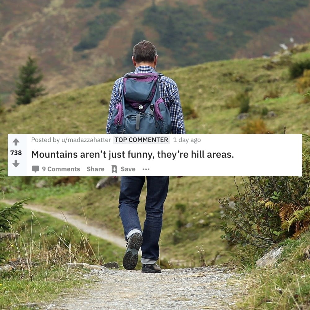 mountains aren't just funny, they're hill areas