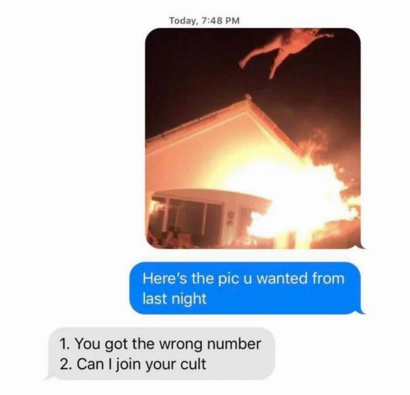 here's the pic you wanted from last night, you got the wrong number, can i join your cult, man jumping off roof with fire blazing