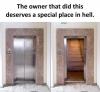 the owner that did this deserves a special place in hell, elevator doors open to expose staircase