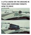 a little snow on the ground in texas and everyone forgets how to drive, train on road, wtf
