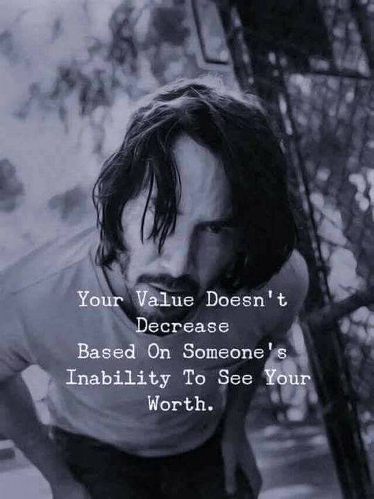 your value doesn't decrease based on someone's inability to see your worth