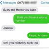 everyone thinks you suck, i think you have a wrong number, james?, nope, andrew, well you probably suck too