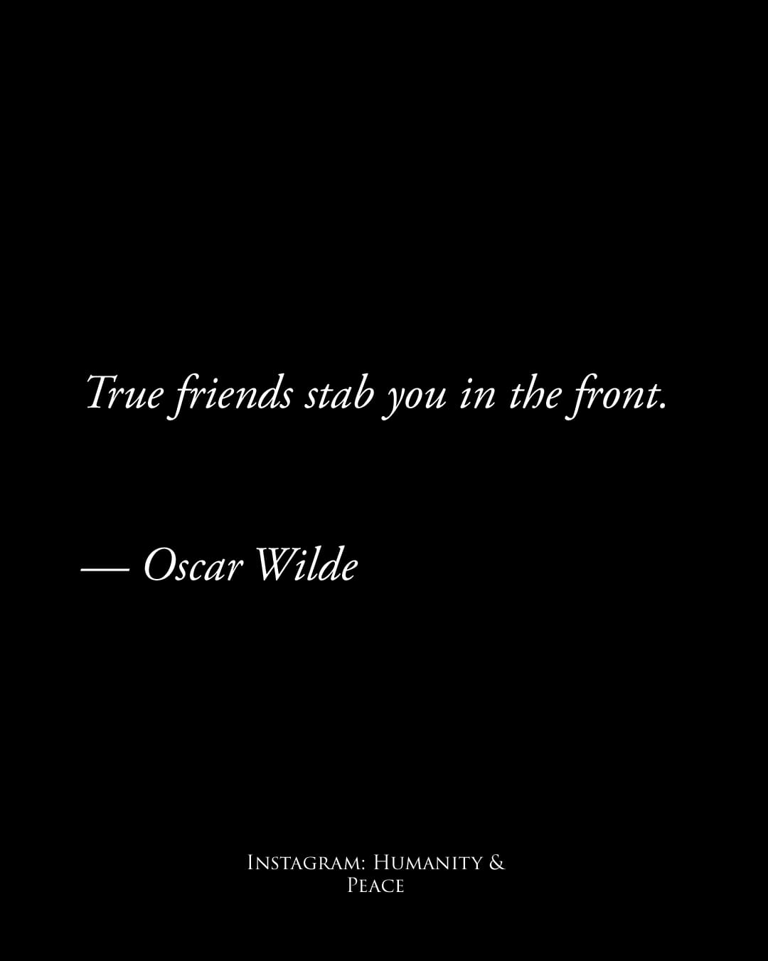 true friends stab you in the front, oscar wilde