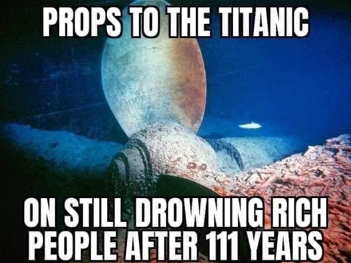 props to the titanic, on still drowning rich people after 111 years