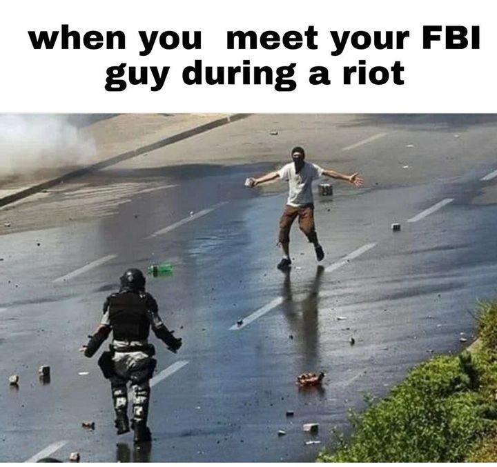 when you meet your gbi guy during a riot, hey!