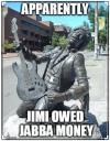 apparently jimi hendrix owed jabba the hut money