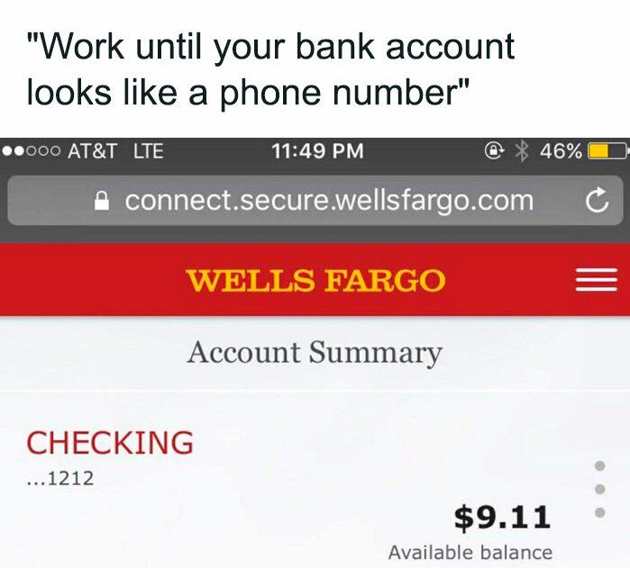 work until your bank account looks like a phone number, 911