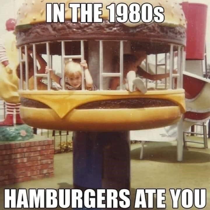 in the 1980s, hamburgers ate you, meme, mcdonald’s 