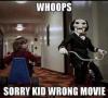 whoops, sorry kid wrong movie, the shining, jigsaw