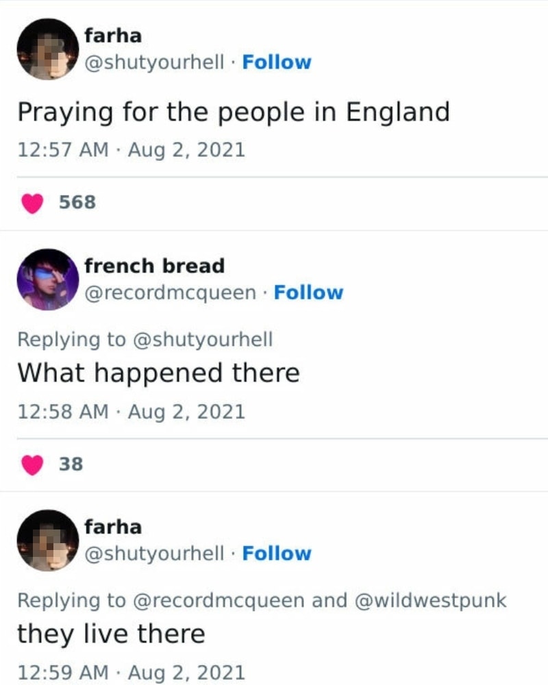 praying for the people in england, what happened there, they live there