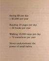 never underestimate the power of small habits, walking 1000 steps per day is 70 marathons per year, reading 20 pages per day is 30 books per year, saving 8$ per day is 3000$ per year