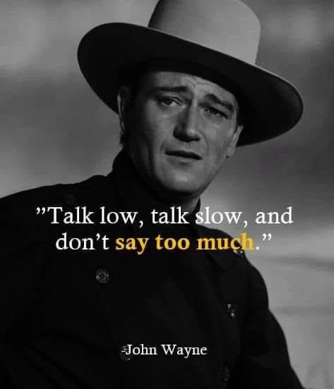 talk low, talk slow, and don’t say too much
