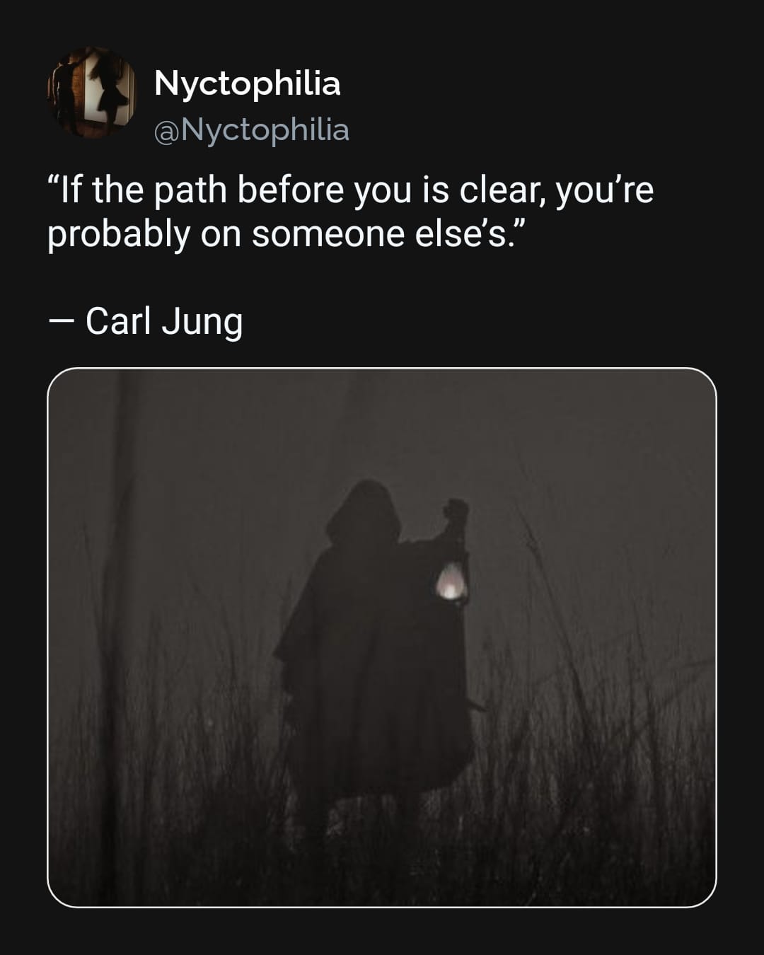 if the path before you is clear, you're probably on someone else's, carl jung