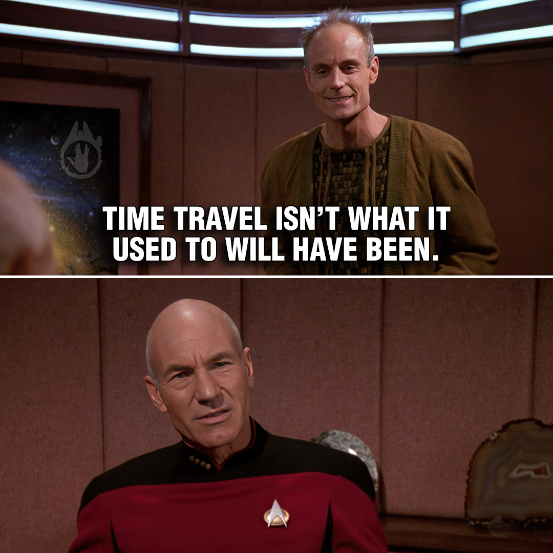 time travel isn't what it used to will have been, picard face like what?