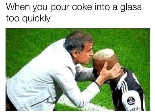 when you pour coke into a glass too quickly