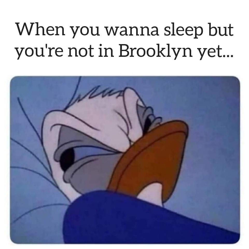 when you wanna sleep but you're not in brooklyn yet...