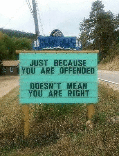 just because you are offended doesn't mean you are right