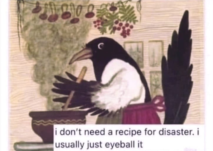i don't need a recipe for disaster, i usually just eyeball it