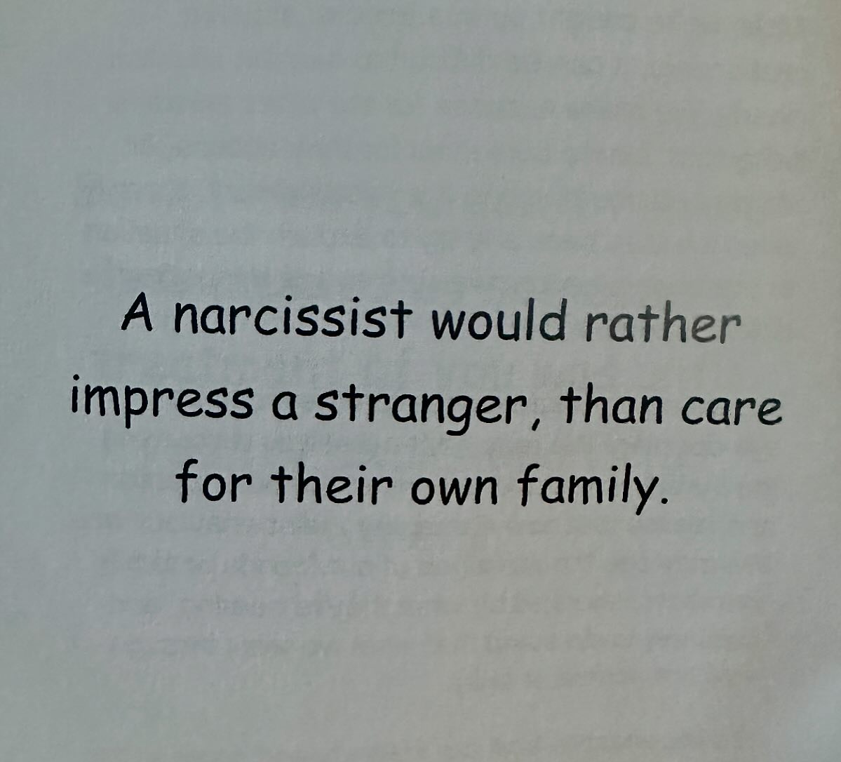 a narcissist would rather impress a stranger, than care for their own family