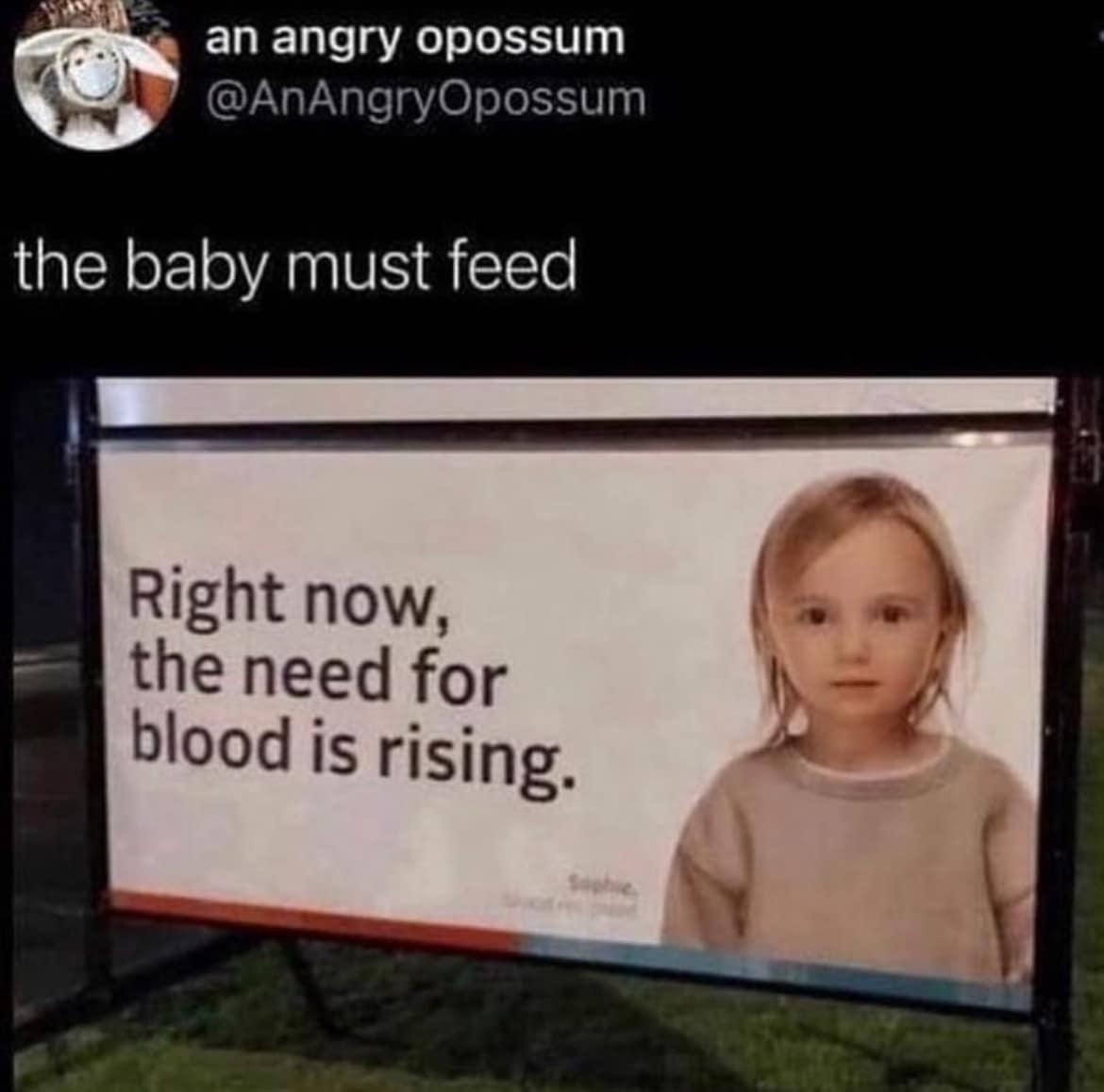 right now the need for blood is rising, the baby must feed, creepy ads