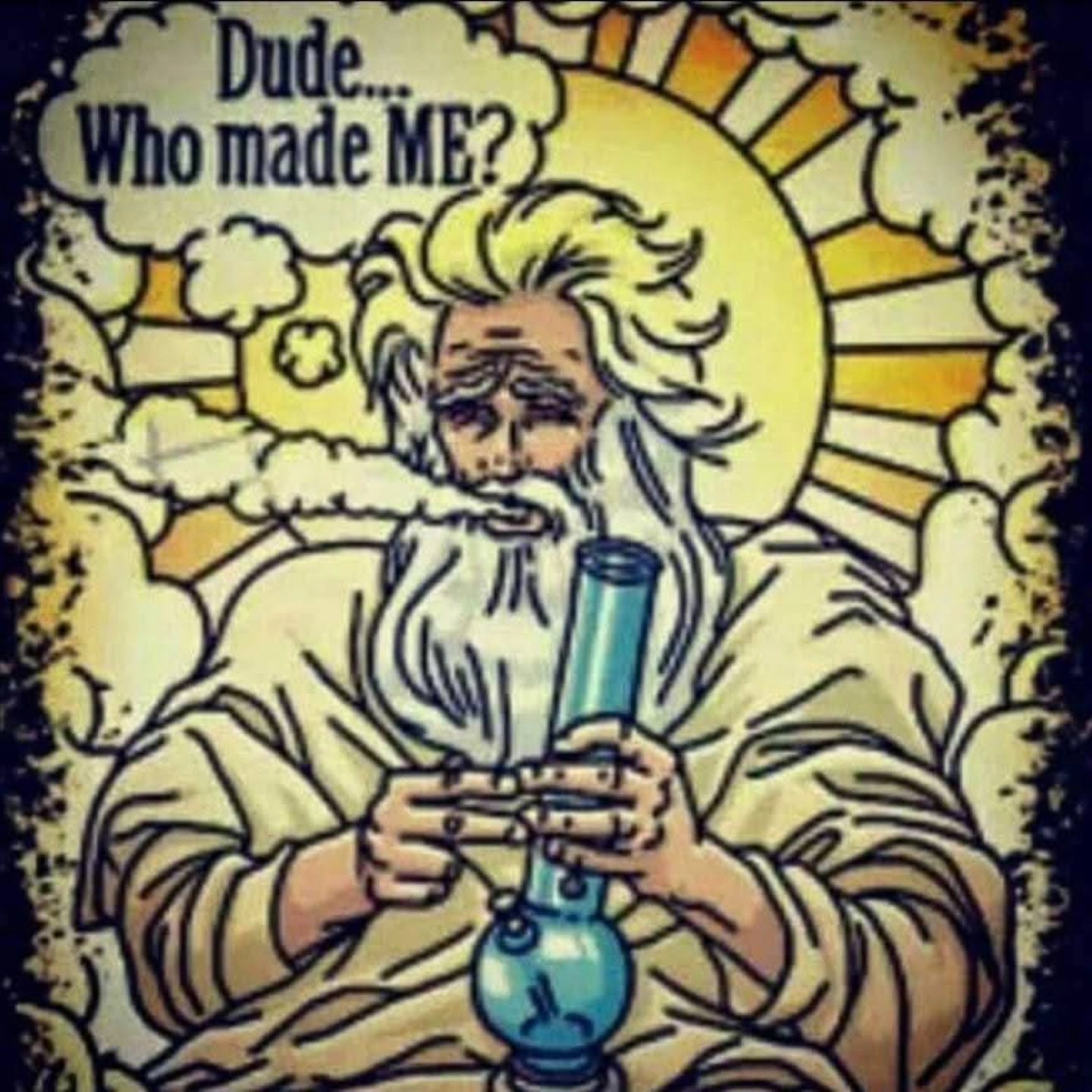 dude, who made me?, god smoking a bong