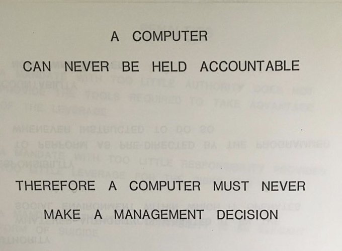 a computer can never be held accountable, therefore a computer must never make a management decision