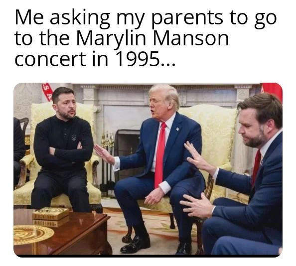 me asking my parents to go to a marilyn manson concert in 1995