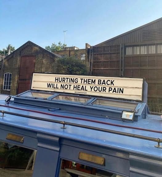 hurting them back will not heal your pain