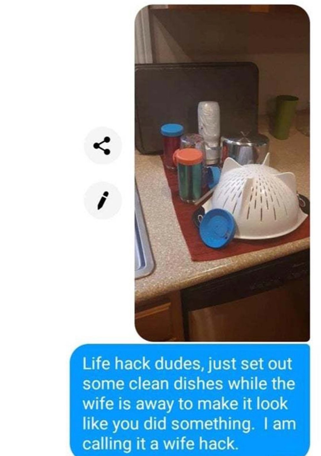 life hack dudes, just set out some clean dishes while the wife is away to make it look like you did something, i am calling it a wife hack