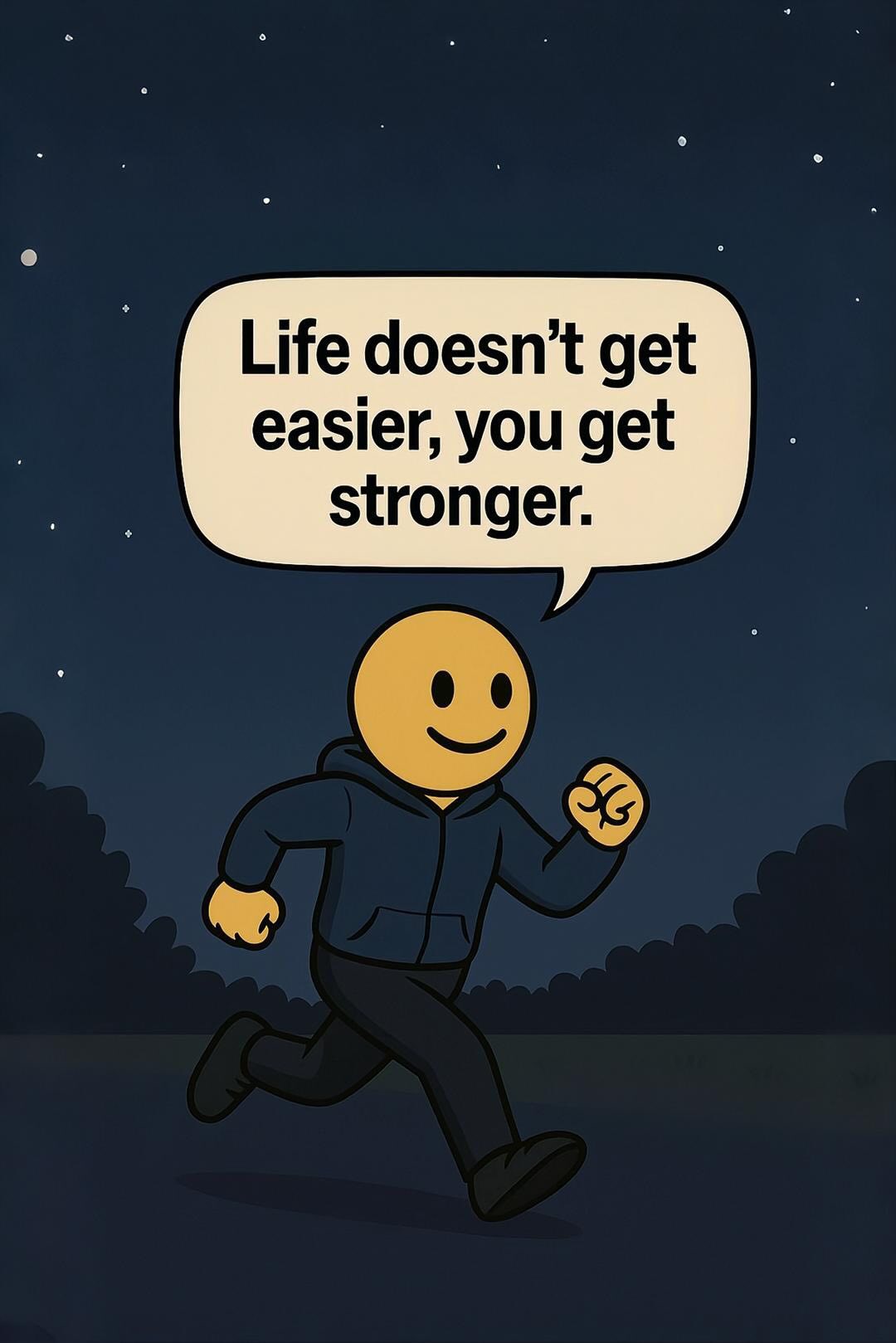 life doesn't get easier, you get stronger