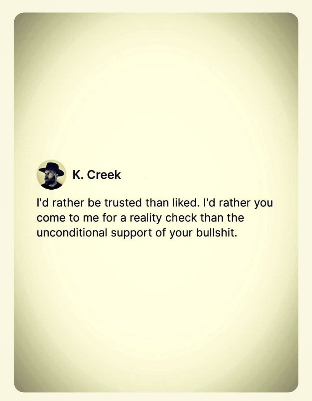 i'd rather be trusted than liked
