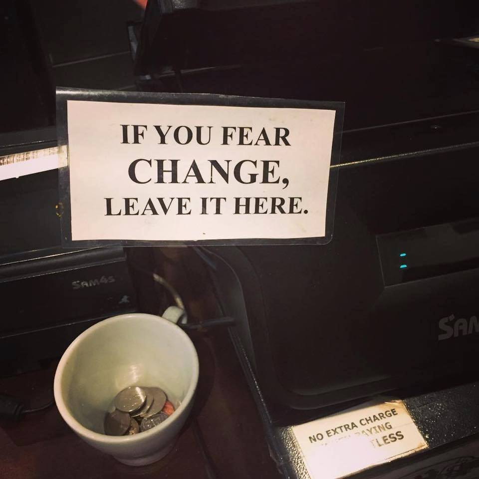 if you fear change, leave it here, tip jar