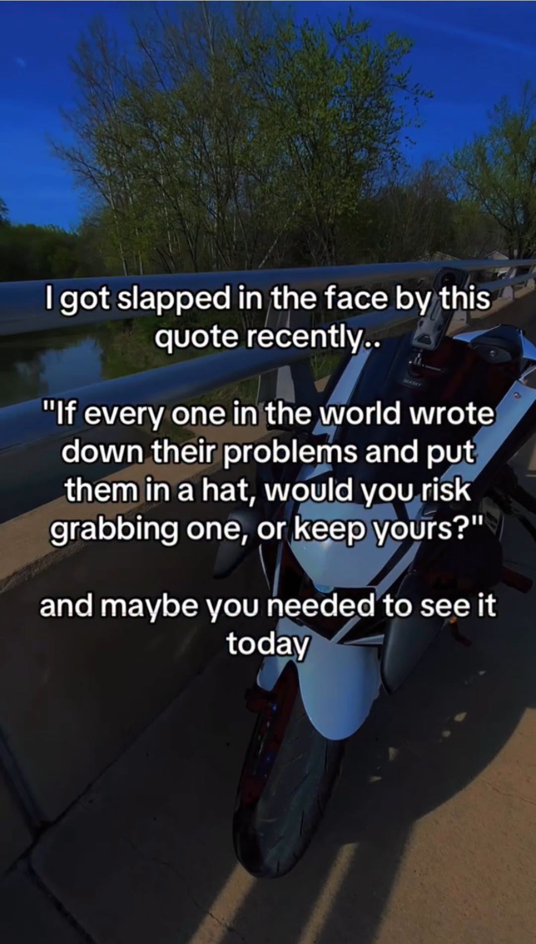 if every one in the world wrote down their problems and put them in a hat, would you risk grabbing one?, or keep yours?