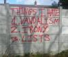things i hate, vandalism, irony, lists