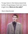 it says here in this history book that luckily, the good guys have won every single time, what are the odds?, norm macdonald