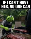 if i can't have her, no one can, kermit the frog grilling ribs